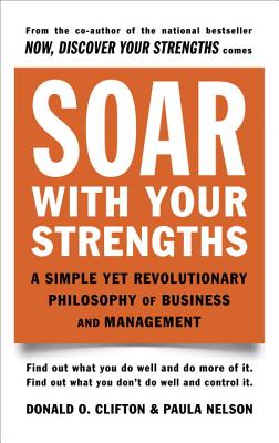 Image for Soar with Your Strengths: A Simple Yet Revolutionary Philosophy of Business and Management