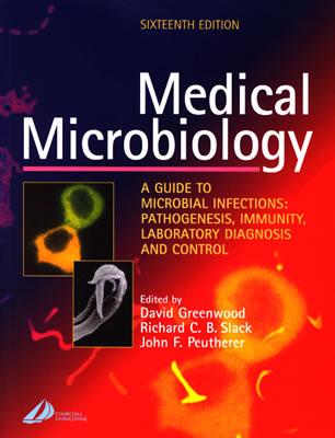 Medical Microbiology: A Guide to Microbial Infections: Pathogensis, Immunity, Laboratory Diagnosis and Control