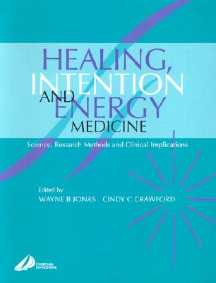 Healing, Intention and Energy Medicine: Science, Research Methods and Clinical Implications
