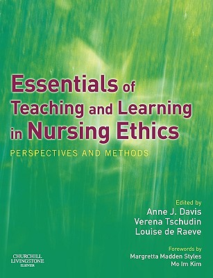 Essentials of Teaching and Learning in Nursing Ethics: Perspectives and Methods