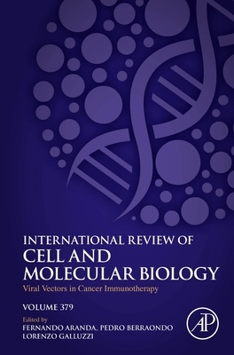 Viral Vectors in Cancer Immunotherapy (Volume 379) (International Review of Cell and Molecular Biology, Volume 379)