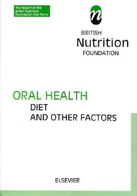 Oral Health: Diet and Other Factors: The Report of the British Nutrition Foundation's Task Force