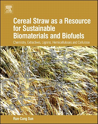 Cereal Straw as a Resource for Sustainable Biomaterials and Biofuels: Chemistry, Extractives, Lignins, Hemicelluloses and Cellulose