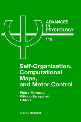 Self-Organization, Computational Maps, and Motor Control (Volume 119) (Advances in Psychology, Volume 119)