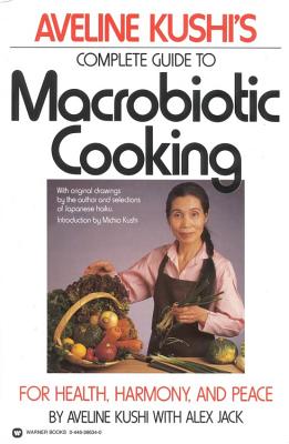 Image for Aveline Kushi's Complete Guide to Macrobiotic Cooking: For Health, Harmony, and Peace