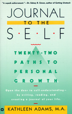 Image for Journal to the Self: Twenty-Two Paths to Personal Growth - Open the Door to Self-Understanding by Writing, Reading, and Creating a Journal of Your Life