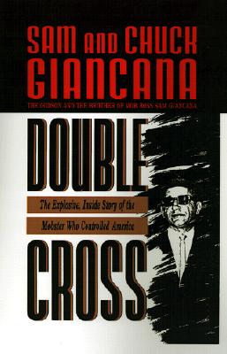 Double Cross: The Explosive, Inside Story of the Mobster Who Controlled America
