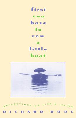 Image for First You Have to Row a Little Boat : Reflections on Life & Living