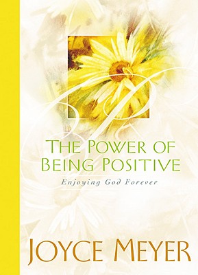 The Power of Being Positive: Enjoying God Forever