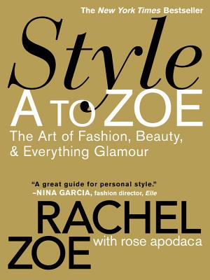 Image for Style A to Zoe: The Art of Fashion, Beauty, & Everything Glamour Style A to Zoe: The Art of Fashion, Beauty, & Everything Glamour
