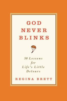 God Never Blinks: 50 Lessons for Life's Little Detours