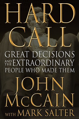 Hard Call: Great Decisions and the Extraordinary People Who Made Them