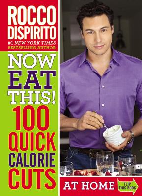 Image for Now Eat This! 100 Quick Calorie Cuts at Home / On-the-Go Now Eat This! 100 Quick Calorie Cuts at Home / On-the-Go