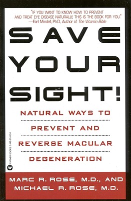 Save Your Sight!: Natural Ways to Prevent and Reverse Macular Degeneration