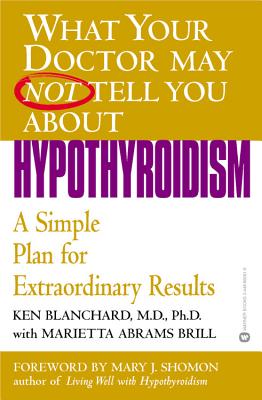 Image for What Your Doctor May Not Tell You About(TM): Hypothyroidism: A Simple Plan for Extraordinary Results (What Your Doctor May Not Tell You About...(Paperback))