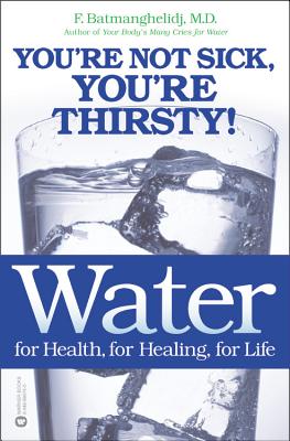 Image for Water: For Health, for Healing, for Life: You're Not Sick, You're Thirsty!