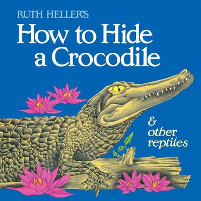 Image for How to Hide a Crocodile & Other Reptiles (All Aboard Books (Paperback))