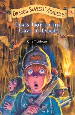 Image for Class Trip to the Cave of Doom #3 (Dragon Slayers' Academy) Class Trip to the Cave of Doom #3 (Dragon Slayers' Academy)