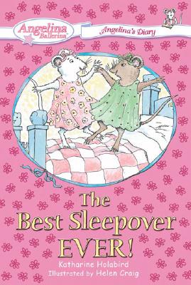 The Best Sleepover Ever! #1: Angelina's Diary (Angelina Ballerina)