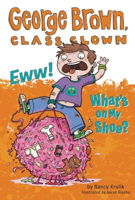 Eww! What's on My Shoe #11 (George Brown, Class Clown)