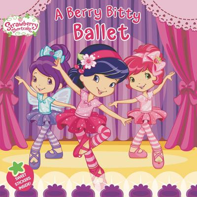 Image for A Berry Bitty Ballet (Strawberry Shortcake) A Berry Bitty Ballet (Strawberry Shortcake)