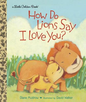 How Do Lions Say I Love You (Little Golden Book)