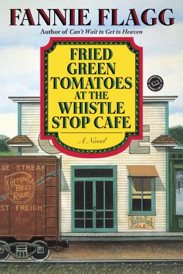 Image for Fried Green Tomatoes at the Whistle Stop Cafe: A Novel (Ballantine Reader's Circle)