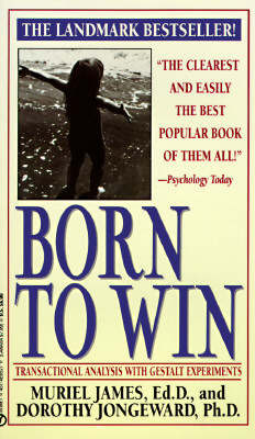 Born to Win: Transactional Analysis With Gestalt Experiments