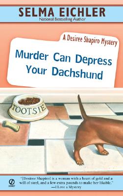 Murder Can Depress Your Dachshund (Desiree Shapiro Mystery #14)