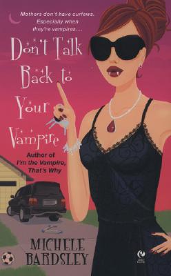 Don't Talk Back To Your Vampire (Broken Heart, Oklahoma, Book 2)