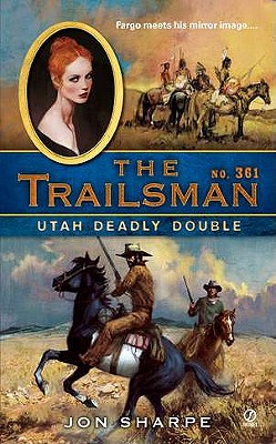 Utah Deadly Double (The Trailsman #361)