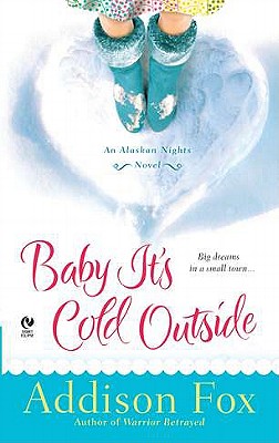 Image for Baby It's Cold Outside: An Alaskan Nights Novel