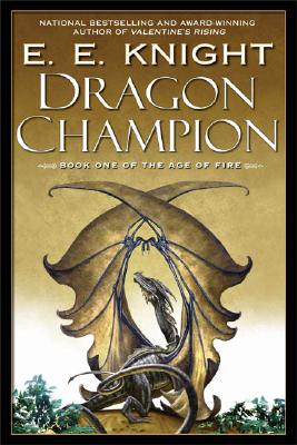 Dragon Champion (Age of Fire, Book 1) [Paperback] Knight, E.E.