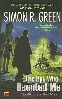 The Spy Who Haunted Me: A Secret Histories Novel