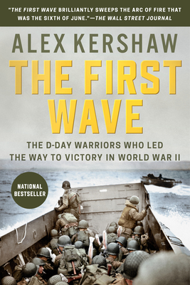 First Wave: The D-Day Warriors Who Led the Way to Victory in World War II