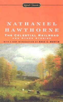The Celestial Railroad and Other Stories (Signet Classics)