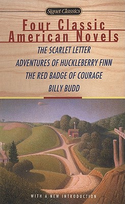 Four Classic American Novels: The Scarlet Letter, Adventures of Huckleberry Finn, The RedBadge Of Courage, Billy Budd