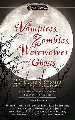 Image for Vampires, Zombies, Werewolves and Ghosts: 25 Classic Stories of the Supernatural (Signet Classics) Vampires, Zombies, Werewolves and Ghosts: 25 Classic Stories of the Supernatural (Signet Classics)