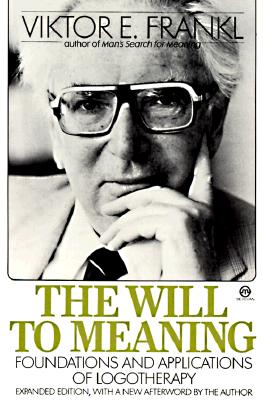 The Will to Meaning: Foundations and Applications of Logotherapy