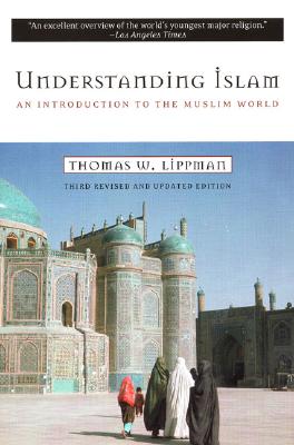 Understanding Islam: An Introduction to the Muslim World: Third Revised Edition (Revised)