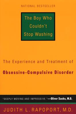 Boy Who Couldn't Stop Washing: The Experience and Treatment of Obsessive-Compulsive Disorder