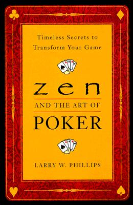 Image for Zen and the Art of Poker: Timeless Secrets to Transform Your Game