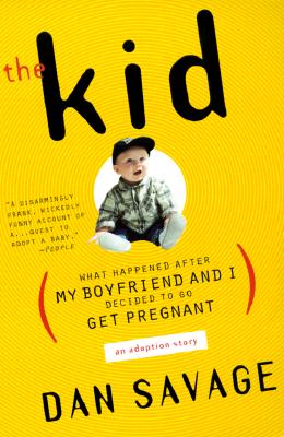 Image for The Kid: What Happened After My Boyfriend and I Decided to Go Get Pregnant