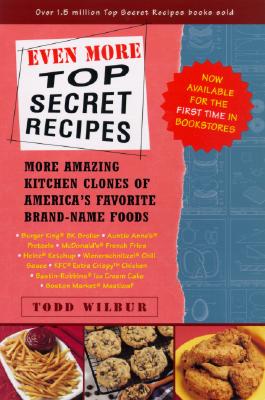 Image for Even More Top Secret Recipes: More Amazing Kitchen Clones of America's Favorite Brand-Name Foods