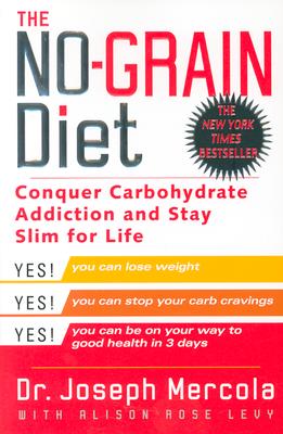 The No-Grain Diet: Conquer Carbohydrate Addiction and Stay Slim for Life