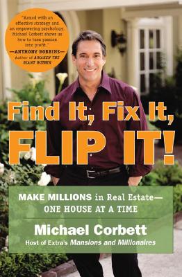 Image for Find It, Fix It, Flip It!: Make Millions in Real Estate--One House at a Time Find It, Fix It, Flip It!: Make Millions in Real Estate--One House at a Time