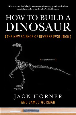 How to Build a Dinosaur: The New Science of Reverse Evolution