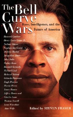 The Bell Curve Wars: Race, Intelligence, and the Future of America