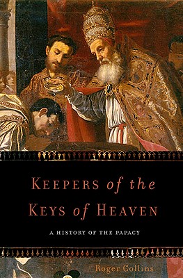 Keepers of the Keys of Heaven: A History of the Papacy