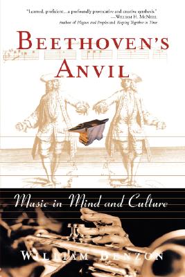 Beethoven's Anvil: Music in Mind and Culture